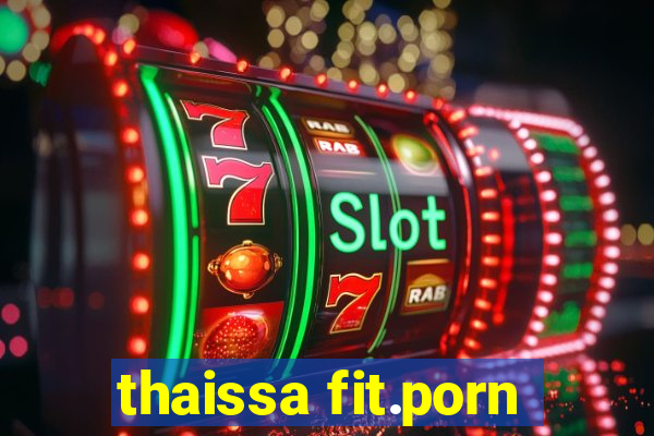 thaissa fit.porn